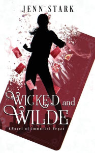 Title: Wicked And Wilde (Immortal Vegas, Book 5): Immortal Vegas, Book 5, Author: Jenn Stark