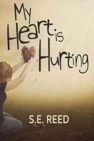 Download a book from google books free My Heart is Hurting PDB (English literature) by S.E. Reed, S.E. Reed