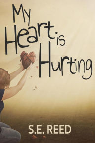 Title: My Heart is Hurting, Author: S.E. Reed