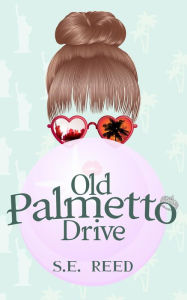 Title: Old Palmetto Drive, Author: S.E. Reed