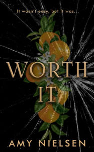 Title: Worth It, Author: Amy Nielsen