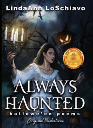 Title: Always Haunted: Hallowe'en Poems, Author: LindaAnn LoSchiavo