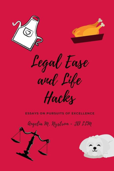 Legal Ease and Life Hacks: Essays on Pursuits of Excellence