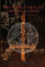 The World Health Organization: An Endtime Anti-Christ Agency