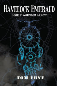 Title: Wounded Arrow, Author: Tom Frye