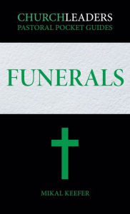 Title: ChurchLeaders Pastoral Pocket Guides: Funerals, Author: Mikal Keefer
