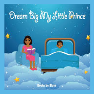 Title: Dream Big My Little Prince, Author: Books by Elyse