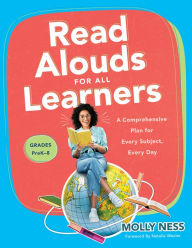 Read Alouds for All Learners: A Comprehensive Plan for Every Subject, Every Day, Grades PreK-8  (Learn the step-by-step instructional plan for Read Alouds for All Learners)
