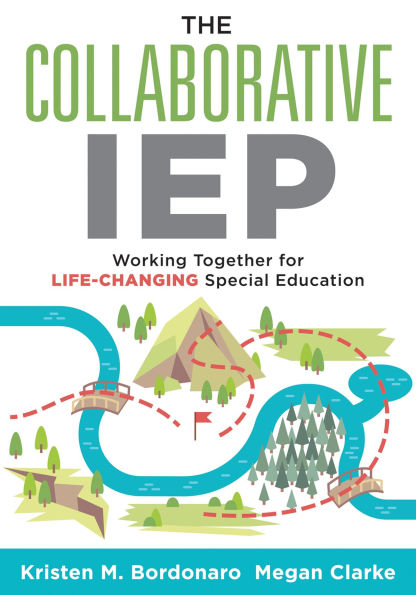 The Collaborative IEP: Working Together for Life-Changing Special education (Create effective individualized plans student success.)