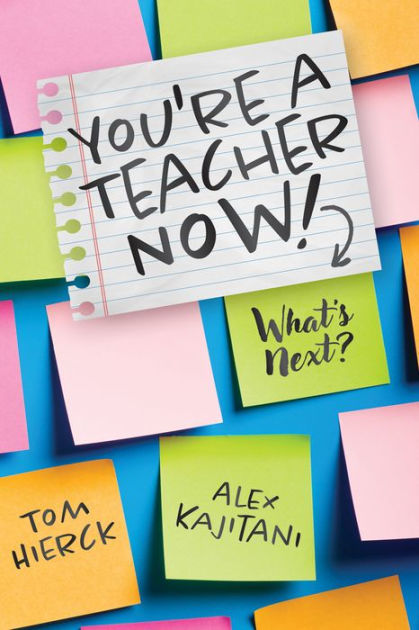 You're a Teacher Now! What's Next?: (Teacher tips for classroom ...