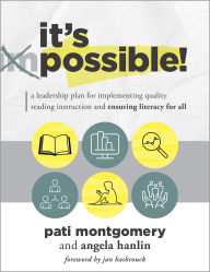 Title: It's Possible!: A Leadership Plan for Implementing Quality Reading Instruction and Ensuring Literacy for All (Increase reading proficiency for all students.), Author: Pati Montgomery