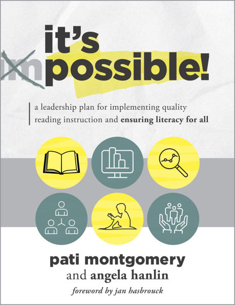 It's Possible!: A Leadership Plan for Implementing Quality Reading Instruction and Ensuring Literacy for All (Increase reading proficiency for all students.)