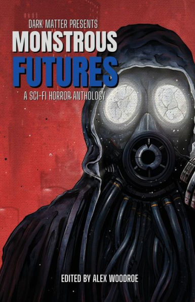 Monstrous Futures: A Sci-Fi Horror Anthology