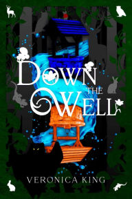 Title: Down The Well, Author: Veronica King