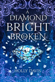 It audiobook free downloads A Diamond Bright and Broken MOBI iBook by Holly Davis (English Edition)