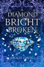 A Diamond Bright and Broken