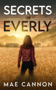 Title: Secrets in Everly, Author: Mae Cannon