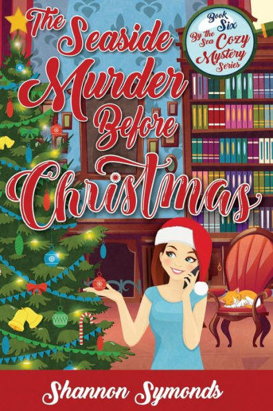 The Seaside Murder Before Christmas: Book 6 By the Sea Cozy Mystery Series