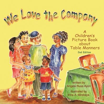 We Love the Company: A Children's Picture Book about Table Manners (2nd Edition - Multicultural)