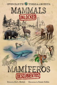 Title: Mammals Unlocked / Mamiferos descubiertos, Author: Dia L. Michels