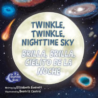 Title: Twinkle, Twinkle, Nighttime Sky / Brilla, brilla, cielito de la noche, Author: Elizabeth Everett