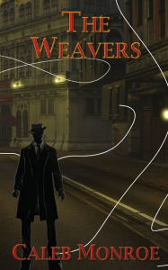 Title: The Weavers, Author: Caleb Monroe