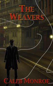 Title: The Weavers, Author: Caleb Monroe