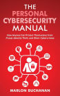 The Personal Cybersecurity Manual: How Anyone Can Protect Themselves from Fraud, Identity Theft, and Other Cybercrimes