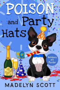 Title: Poison and Party Hats: New Year's Eve, Author: Madelyn Scott