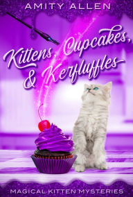 Free download audio books for kindle Kittens, Cupcakes & Kerfuffles by Amity Allen