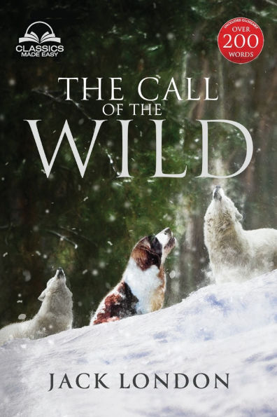 the Call of Wild - Unabridged with Full Glossary, Historic Orientation, Character and Location Guide