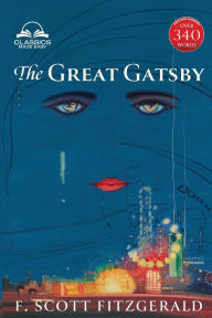 Title: The Great Gatsby (Classics Made Easy): Unabridged with 340+ Word Comprehensive Glossary, Character, and Location Guides, Author: F. Scott Fitzgerald
