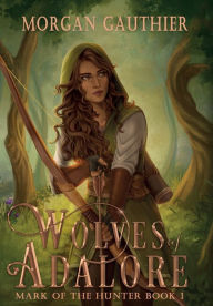 Free a ebooks download Wolves of Adalore (English literature) 9781958673430  by Morgan Gauthier, Morgan Gauthier