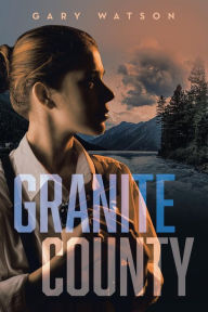 Title: Granite County, Author: Gary Watson
