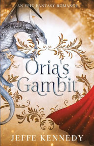 Title: Oria's Gambit, Author: Jeffe Kennedy