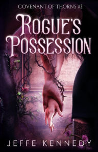 Title: Rogue's Possession: An Adult Fantasy Romance, Author: Jeffe Kennedy