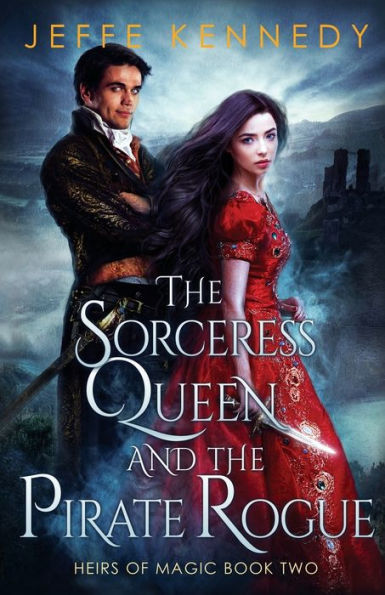 the Sorceress Queen and Pirate Rogue: An Epic Fantasy Romance