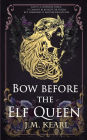 Bow Before the Elf Queen (The Elf Queen #1)