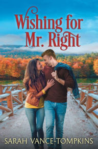 Title: Wishing for Mr. Right, Author: Sarah Vance-tompkins