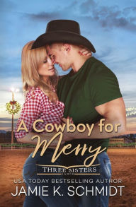 Title: A Cowboy for Merry, Author: Jamie K. Schmidt