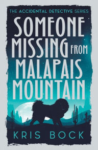 Title: Someone Missing from Malapais Mountain, Author: Kris Bock