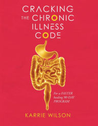 Title: Cracking The Chronic Illness Code, Author: Karrie Wilson