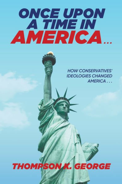 Once Upon a Time America . .: How Conservatives' Ideologies Changed