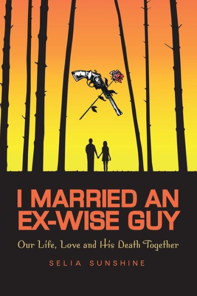 I Married An Ex-Wise Guy: Our Life, Love and his death together