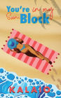 You're in my Sun, Block