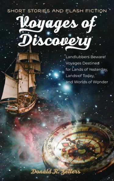 Voyages of Discovery: Landlubbers beware! Voyages destined for lands of yesterday, lands of today, and worlds of wonder