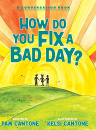 Title: How Do You Fix a Bad Day?, Author: Pam Cantone