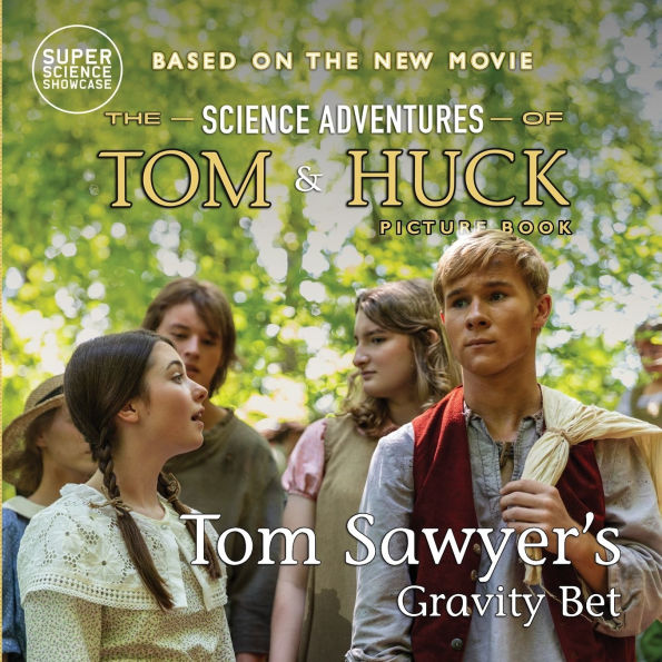 Tom Sawyer's Gravity Bet: The Science Adventures of Tom & Huck (Super Science Showcase)
