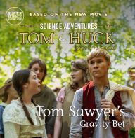 Title: Tom Sawyer's Gravity Bet: The Science Adventures of Tom & Huck (Super Science Showcase), Author: Holbrook Patton