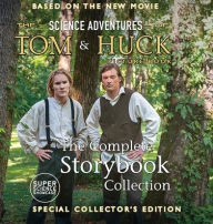 Title: The Science Adventures of Tom & Huck: The Complete Storybook Collection: Special Collector's Edition (Super Science Showcase), Author: Holbrook Patton
